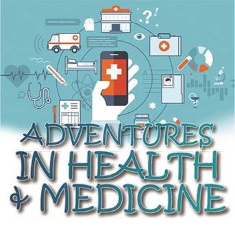 Adventures in Health and Medicine